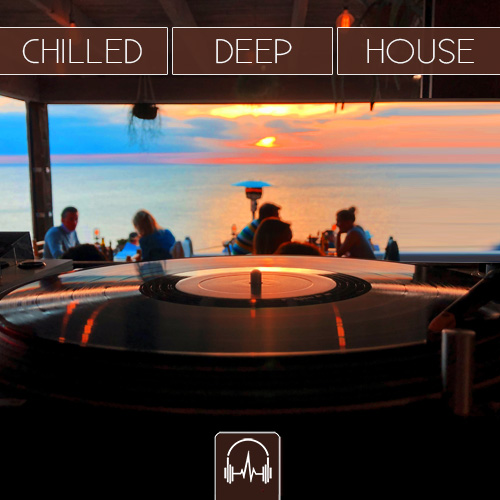 CHILLED DEEP HOUSE